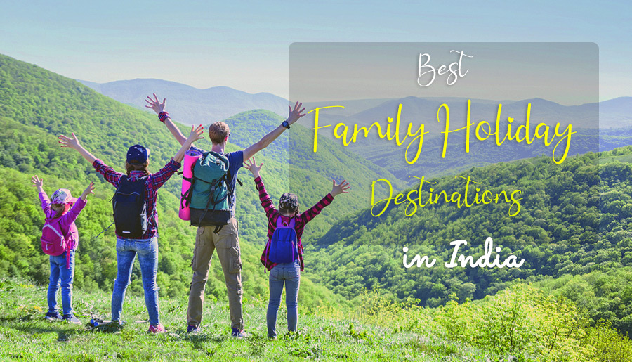 Best Family Holiday Destinations In India To Visit In 2022 - 2023