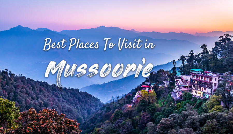 Best Places To Visit In Mussoorie