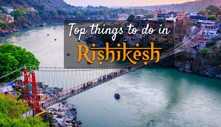 Top things to do in Rishikesh