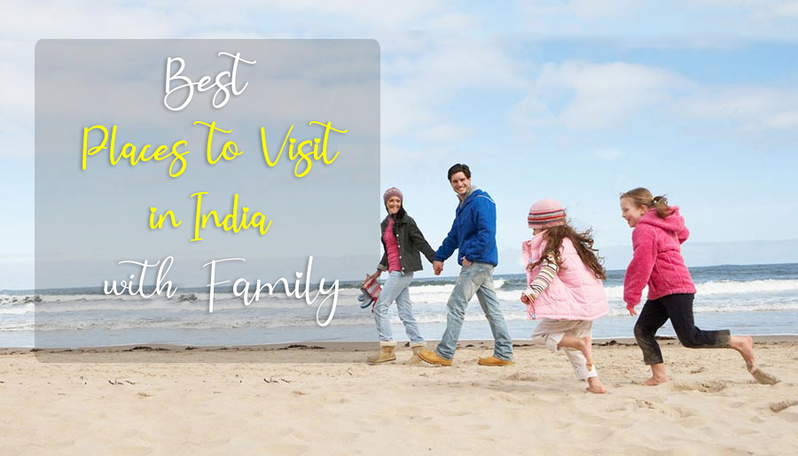 Top 20 Best Places To Visit In India With Family