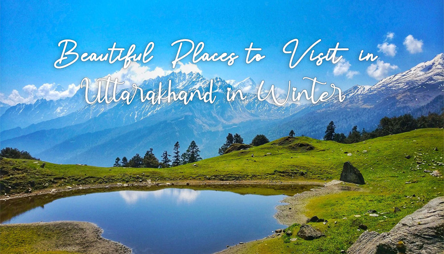 10 Most Beautiful Places To Visit In Uttarakhand In Winter 2022