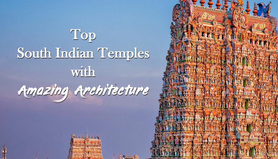 41 Famous Temples In South India with Amazing Architecture