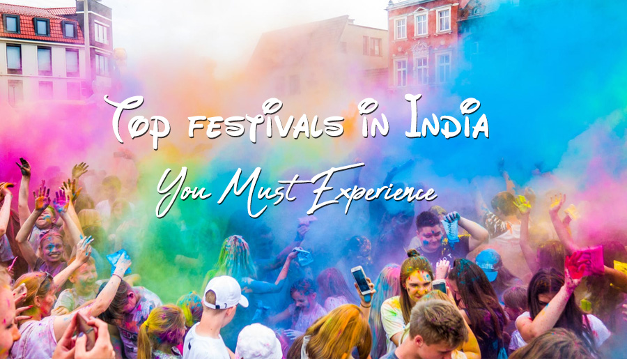 Top 12 festivals in India You Must Experience